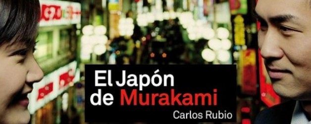 Presentación del libro “ El Japón de Murakami”, de Carlos Rubio