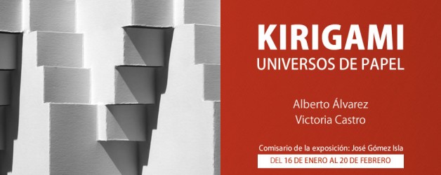 EXPOSICIÓN: KIRIGAMI UNIVERSOS DE PAPEL (ALBERTO ÁLVAREZ – VICTORIA CASTRO)