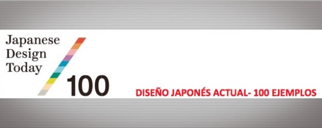 Exposición: Diseño japonés actual – 100 ejemplos. Fin 7 de febrero a las 14.00 horas