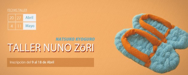 TALLER NUNO ZōRI – NATSUKO KYOGURO. PLAZO DE INSCRIPCIÓN:  DEL 9 AL 18 DE ABRIL